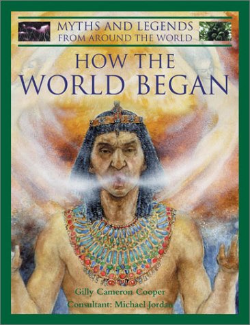 Stock image for How the World Began (Myths & Legends from Around the World) for sale by WorldofBooks