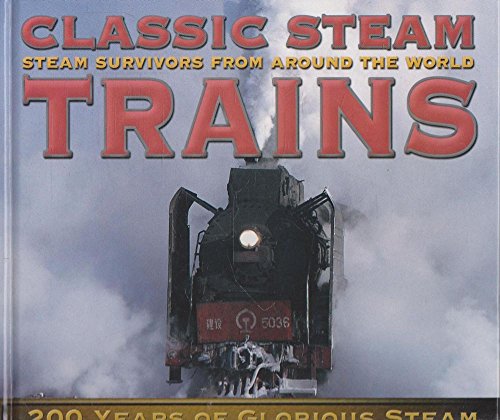 Beispielbild fr Classic Steam Trains: 200 Years of Glorious Steam zum Verkauf von WorldofBooks