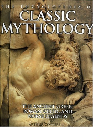 

The Encyclopedia of Classic Mythology: THe Ancient Greek, Roman, Celetic and Norse Legends