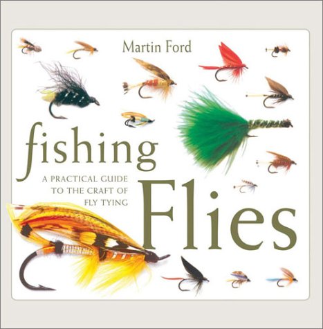 Fishing Flies: A Practical Guide to the Craft of Fly Tying [Book]