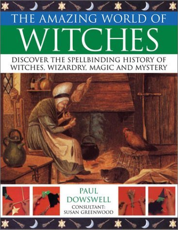 Beispielbild fr The Amazing World of Witches: Discover tje Spellbinding History of Witches, Wizardry , Magic and Mystery zum Verkauf von HPB-Diamond