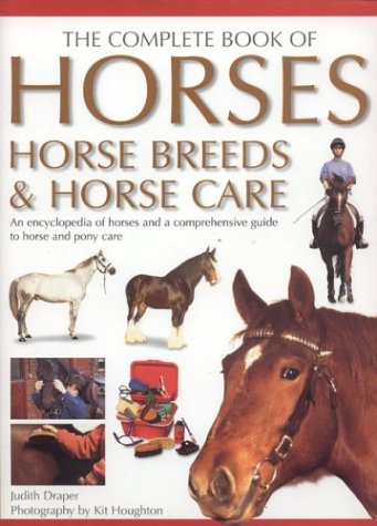 Stock image for The Complete Book of Horses: Horse Breeds and Horse Care (The Complete Book of) for sale by WorldofBooks