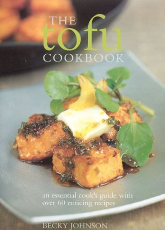 9780754812449: The Tofu Cookbook: And Essential Cook's Guide With over 60 Enticing Recipes