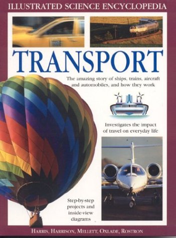 Stock image for Transport : The Amazing Story of Ships, Trains, Aircraft and Cars, and How They Work for sale by Better World Books Ltd
