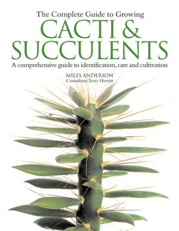 Imagen de archivo de The Complete Guide to Growing Cacti and Succulents: A Comprehensive Guide to Identification, Care and Cultivation a la venta por WorldofBooks