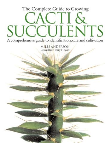 Stock image for The Complete Guide to Growing Cacti and Succulents: A Comprehensive Guide to Identification, Care and Cultivation for sale by WorldofBooks