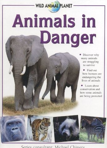 9780754812647: Animals in Danger: Wild Animal Planet Series - Chinery,  Michael: 0754812642 - AbeBooks
