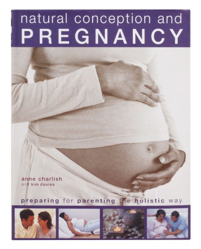 Imagen de archivo de Natural Conception and Pregnancy : Preparing for Parenting the Holistic Way a la venta por Better World Books