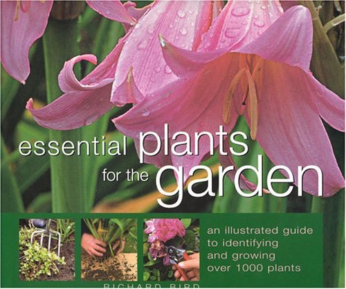 Imagen de archivo de Essential Plants for the Garden - an Illustrated Guide to Identifying and Growing Over 1000 Plants a la venta por Books@Ruawai