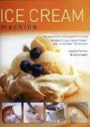 9780754813545: Ice Cream Machine: The Essential Cook's Guide to Using an Electric Ice Cream Maker, with Over 150 Recipes