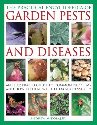 The Practical Encyclopedia of Garden Pests and Diseases (9780754813576) by Mikolajski, Andrew