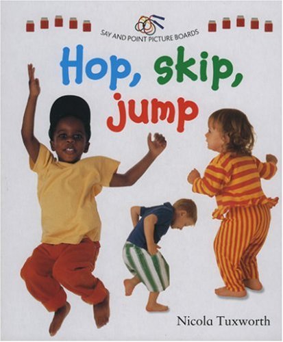 Beispielbild fr Say and Point Picture Boards: Hop, Skip, Jump (Say & Point Picture Boards) zum Verkauf von Half Price Books Inc.