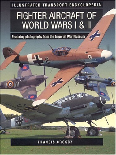 Beispielbild fr Illustrated Transport Encyclopedia : World War Fighter Aircraft zum Verkauf von Better World Books