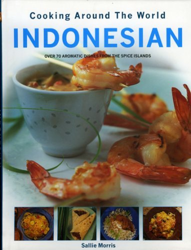 9780754814221: INDONESIAN COOKING AROUND THE WORLD: Cooking Around The World, Over 70 Aromatic Dishes from the spice islands