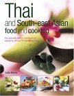 Beispielbild fr Thai and South-East Asian Food and Cooking: Fiery and Exotic Traditions, Techniques and Ingredients, with Over 300 Step-by-step Recipes zum Verkauf von medimops