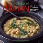 Beispielbild fr A Feast of Italian: An A-Z of Ingredients and 200 Classic Recipes zum Verkauf von ThriftBooks-Dallas