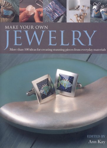 Beispielbild fr Make Your Own Jewellery : 100 Practical Ways to Create Stunning Pieces from Everyday Materials zum Verkauf von Better World Books