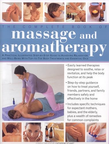 Stock image for The Complete Book of Massage and Aromatherapy: A practical illustrated step by step guide to achieving relaxation and well-being with top-to-toe body treatments . and essential oils (The Complete Bo for sale by SecondSale