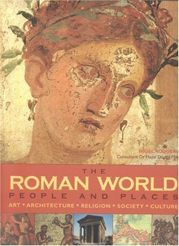 9780754815358: The Roman World: People and Places: Art, Architecture, Religion, Society and Culture