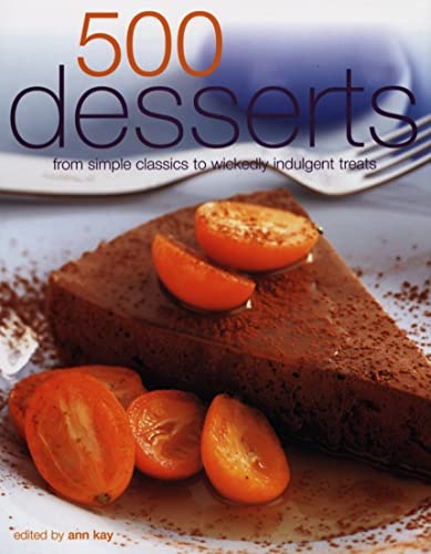 Beispielbild fr 500 Desserts: Incredible Desserts from Simple Classics to Wickedly Indulgent Treats zum Verkauf von WorldofBooks