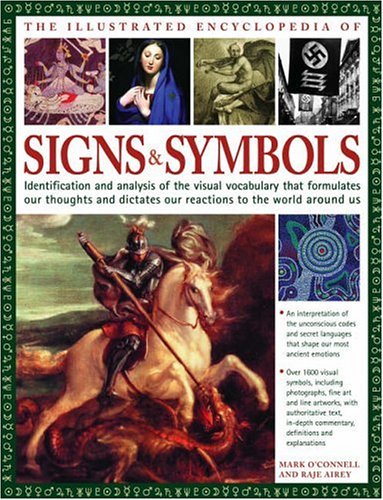 Imagen de archivo de The Illustrated Encyclopedia of Signs and Symbols: Identification, Analysis and Interpretation of the Visual Codes and the Subconscious Language That . and Describes Our Thoughts and Emotions a la venta por WorldofBooks