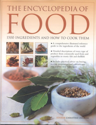 9780754815556: The Engyclopedia of Food: Ation And Culinary Uses, Plus Step-by-step Techniques: 1500 Ingredients and How to Cook Them