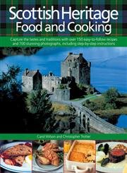 Imagen de archivo de Scottish Heritage Food and Cooking: Capture the tastes and traditions with over 150 easy-to-follow recipes and 700 stunning photographs, including step-by-step instructions a la venta por Gulf Coast Books