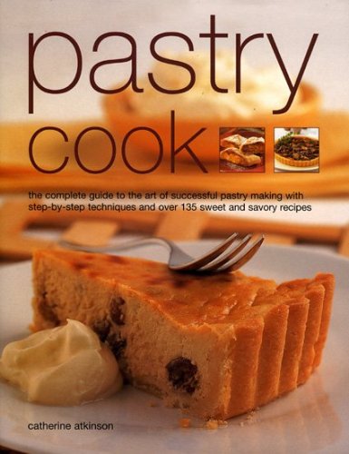 Beispielbild fr Pastry Cook: The Complete Guide to the Art of Successful Pastry Making with Step-by-step Techniques and Over 135 Sweet and Savoury Recipes zum Verkauf von WorldofBooks
