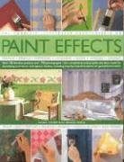 Imagen de archivo de The Complete Illustrated Encyclopedia of Paint Effects: Over 120 Fabulous Projects and 1000 Photographs - The Complete Practical Guide and Ideas Book . Instructions for Guarenteed Results a la venta por WorldofBooks