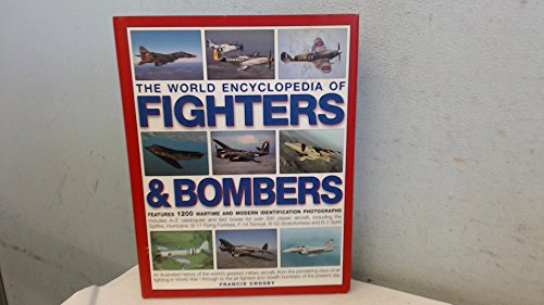 Stock image for The World Encyclopedia of Fighters and Bombers: An Illustrated History of the World's Greatest Military Aircraft, from the Pioneering Days of Air . . and Stealth Bombers of the Present Day for sale by AwesomeBooks