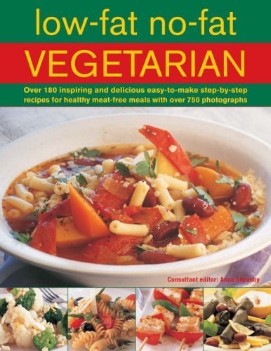 Imagen de archivo de Low-Fat No-Fat Vegetarian : Over 180 Inspiring and Delicious Easy-to-Make Step-by-Step Recipes for Healthy Meat-Free Meals with over 750 Photographs a la venta por Better World Books: West