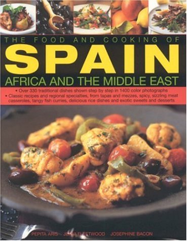 9780754816232: The Food and Cooking of Spain, Africa and the Middle East: Over 330 Traditional Dishes Shown Step by Step in 1400 Colour Photographs - Classic Recipes ... Sizzling Meat Casseroles, and Exotic Sweets