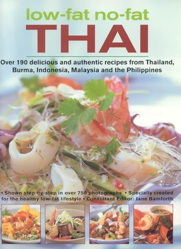 Stock image for Low-fat No-fat Thai: Over 150 Delicious and Authentic Recipes from Thailand, Burma, Indonesia, Malaysia and the Philippines: Over 190 Delicious and . Indonesia, Malaysia and the Philippines for sale by WorldofBooks
