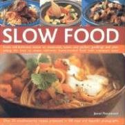 Beispielbild fr Slow Food: From Old-Fashioned Soups to Casseroles, Stews and Perfect Puddings and Pies - Taking the Time to Create Authentic Home-Cooked Food With Maximum Taste zum Verkauf von Anybook.com