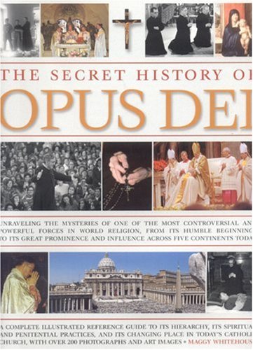 Stock image for The Secret History of Opus Dei : Unravelling the Mysteries of One of the Most Controversial and Powerful Forces in World Religion, from Its Humble Beginnings to Its Great Prominence and Influence Across Five Continents Today for sale by Better World Books