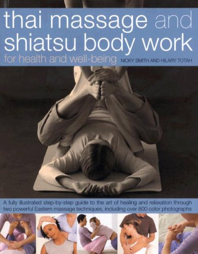 9780754817062: Thai Massage and Shiatsu Body Massage: Massage, Yoga, Acupressure and Stretches for Physical and Mental Health, Shown in 1000 Step-by-step Photographs ... and Rebalance the Body's Natural Energies