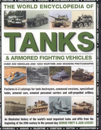 Imagen de archivo de The World Encyclopedia of Tanks & Armoured Fighting Vehicles: An Illustrated History Of The World's Most Important Tanks And Afvs From The Beginning Of The 20th Century To The Present Day a la venta por HPB-Diamond