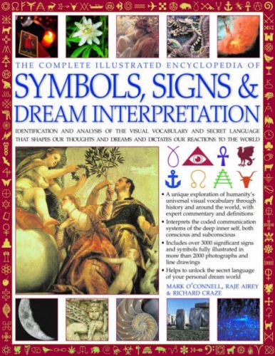 Stock image for Complete Illustrated Encyclopedia of Symbols, Signs and Dream Interpretation: Identification and Analysis of the Visual Vocabulary and Secret Language . and Dictates Our Reactions to the World for sale by Reuseabook