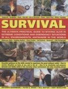 Beispielbild fr Survival : The Ultimate Practical Guide to Staying Alive in Extreme Conditions and Emergency Situations in All Environments, Anywhere in the World zum Verkauf von Better World Books
