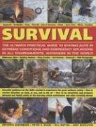 Imagen de archivo de Survival : The Ultimate Practical Guide to Staying Alive in Extreme Conditions and Emergency Situations in All Environments, Anywhere in the World a la venta por Better World Books