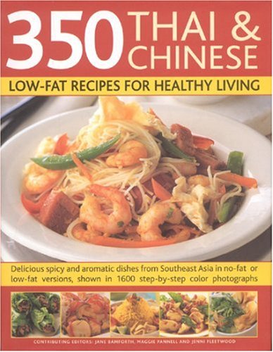 Imagen de archivo de 350 Thai & Chinese Low-Fat Recipes for Healthy Living: Delicious Spicy and Aromatic Dishes from South-East Asia in No-Fat or Low-Fat Versions, Shown i a la venta por ThriftBooks-Atlanta