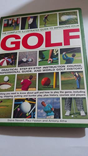 Beispielbild fr Improve Your Golf: A Practical Step-By-Step Instruction Course, Reference Manual & Trouble-shooter: Everything you need to know about golf and how to . including step-by-step sequences throughout zum Verkauf von HPB Inc.