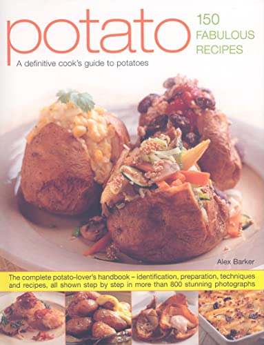 Potato--150 Fabulous Recipes: A definitive cook's identifier to potatoes; Over 150 fantastic recipes shown in more than 800 stunning step-by-step photographs (9780754817673) by Barker, Alex; Mansfield