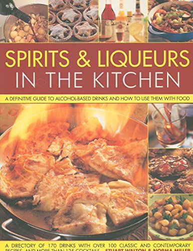 9780754817680: Spirits & Liqueurs in the Kitchen: A Practical Kitchen Handbook: A definitive guide to alcohol-based drinks and how touse them with food; 300 spirits ... and contemporary recipes and 100 cocktails