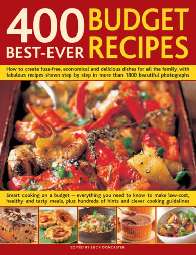 Stock image for 400 Best-Ever Budget Recipes: How to create fuss-free, economical and delicious dishes, with fabulous recipes shown step-by-step in 1300 beautiful . low-cost dishes for all the family that for sale by Once Upon A Time Books