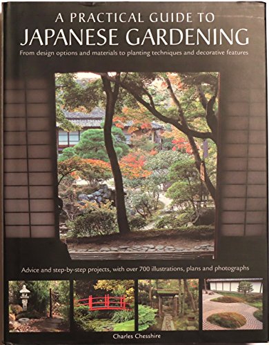 9780754817727: A Practical Guide to Japanese Gardening: An Inspirational and Practical Guide to Creating the Japanese Garden Style, from Design Options and Materials to Planting Techniques and Decorative Features