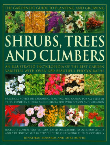 Imagen de archivo de The Gardener's Guide to Planting and Growing Shrubs, Climbers and Trees: Choosing, Planting and Caring for Trees, Conifers, Palms, Shrubs and Climbers . and Climbers for Every Season and Situation a la venta por WorldofBooks