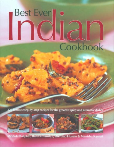 Beispielbild fr Best Ever Indian Cookbook. 325 Famous Step-By-Step Recipes For the Greatest Spicy and Aromatic Dishes zum Verkauf von The London Bookworm