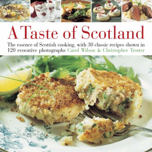 Imagen de archivo de Taste of Scotland: The essence of Scottish cooking, with 30 classic recipes shown in 150 evocative photographs a la venta por Goodwill of Colorado