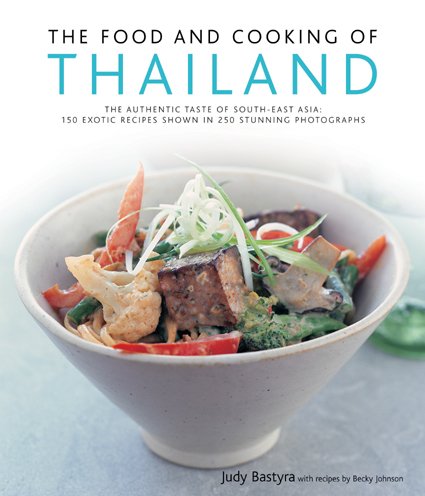 Stock image for The Food and Cooking of Thailand: The Authentic Taste of South-East Asia - 150 Exotic Recipes Shown in 250 Stunning Photographs for sale by WorldofBooks